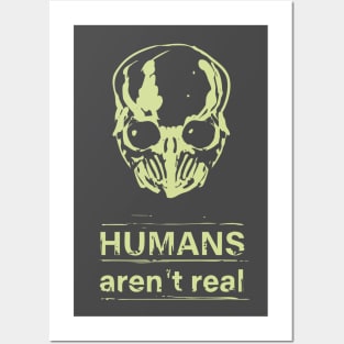 Humans aren't real Posters and Art